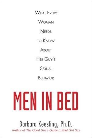 Seller image for Men in Bed : What Every Women Needs to Know About Her Guy's Sexual Behavior for sale by GreatBookPricesUK