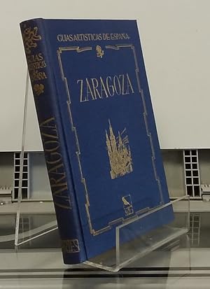 Imagen del vendedor de Zaragoza (primera edicin). Guas artsticas de Espaa a la venta por Librera Dilogo