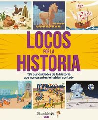 LOCOS POR LA HISTORIA. 125 CURIOSIDADES QUE NUNCA ANTES TE HABIAN CONTADO