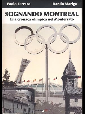 Bild des Verkufers fr Sognando Montreal - una cronaca olimpica nel Monferrato zum Verkauf von Librodifaccia
