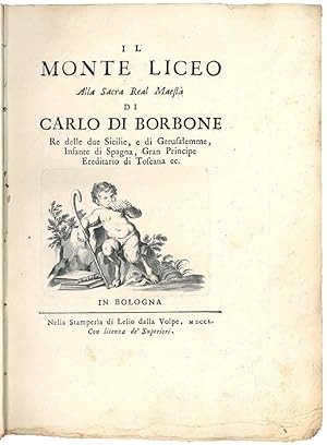 Imagen del vendedor de Il Monte Liceo Alla sacra real maest di Carlo di Borbone re delle due Sicilie, e di Gerusalemme, infante di Spagna, gran principe ereditario di Toscana ec. a la venta por Libreria Alberto Govi di F. Govi Sas