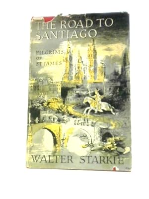 Imagen del vendedor de The Road to Santiago. Pilgrims of St. James a la venta por World of Rare Books