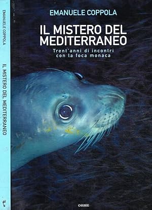 Bild des Verkufers fr Il mistero del Mediterraneo Trent'anni di incontri con la foca monaca zum Verkauf von Biblioteca di Babele