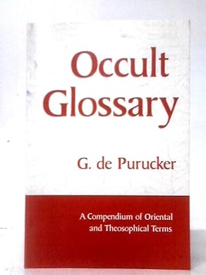 Image du vendeur pour Occult Glossary: A Compendium of Oriental and Theosophical Terms mis en vente par World of Rare Books