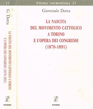 Bild des Verkufers fr La nascita del movimento cattolico a Torino e l'opera dei Congressi (1870-1891) zum Verkauf von Biblioteca di Babele