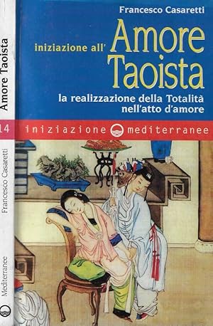 Bild des Verkufers fr Iniziazione all'amore taoista La realizzazione della totalit nell'atto dell'amore zum Verkauf von Biblioteca di Babele