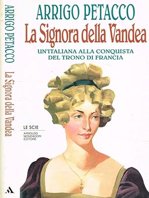 Immagine del venditore per La signora della Vandea Un'italiana alla conquista del trono di Francia venduto da Biblioteca di Babele