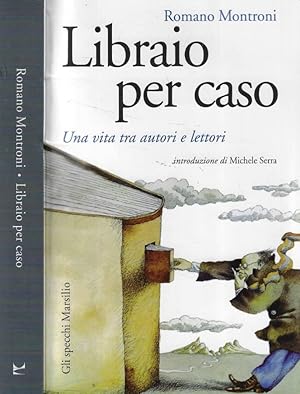 Bild des Verkufers fr Libraio per caso Una vita tra autori e lettori zum Verkauf von Biblioteca di Babele