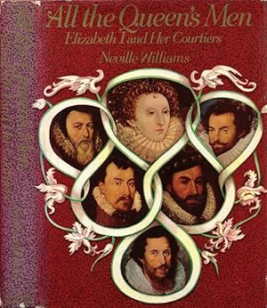 Seller image for All the Queen's Men Elizabeth I and Her Courtiers for sale by Biblioteca di Babele