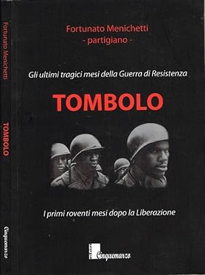 Bild des Verkufers fr Tombolo Gli ultimi tragici mesi della Guerra di Resistenza. I primi roventi mesi dopo la Liberazione zum Verkauf von Biblioteca di Babele