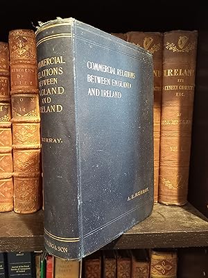 Image du vendeur pour A History of the Commercial and Financial Relations between England and Ireland : from the Period of the Restoration mis en vente par Temple Bar Bookshop