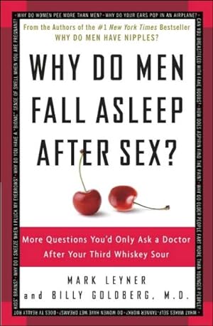 Seller image for Why Do Men Fall Asleep After Sex? : More Questions You'd Only Ask a Doctor After Your Third Whiskey Sour for sale by GreatBookPrices