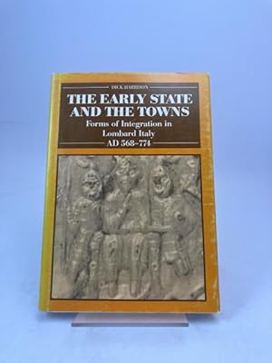 The Early State and the Towns. Forms of Integration in Lombard Italy AD 568-774.