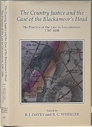 Immagine del venditore per THE COUNTRY JUSTICE AND THE CASE OF THE BLACKAMOOR'S HEAD. The Practice of the Law in Lincolnshire 1787 - 1838. venduto da Alex Alec-Smith ABA ILAB PBFA