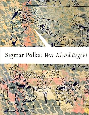 Sigmar Polke: Wir Kleinbürger! Zeitgenossen und Zeitgenossinnen. Die 1970er Jahre. Herausgegeben ...