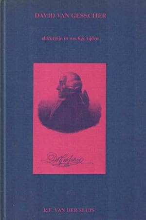 David van Gesscher : chirurgijn in woelige tijden : een wetenschappelijke proeve op het gebied va...