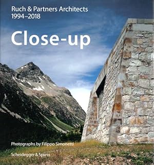 Close-up. Ruch & Partner Architekten 1996-2018. With texts by Hans-Jörg Ruch and Franz Wanner. Ph...