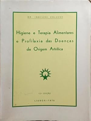 HIGIENE E TERAPIA ALIMENTARES E PROFILAXIA DAS DOENÇAS DE ORIGEM ARTRÍTICA. [13.ª EDIÇÃO]