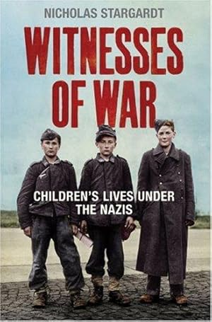 Bild des Verkufers fr Witnesses Of War: Children's Lives Under the Nazis zum Verkauf von WeBuyBooks