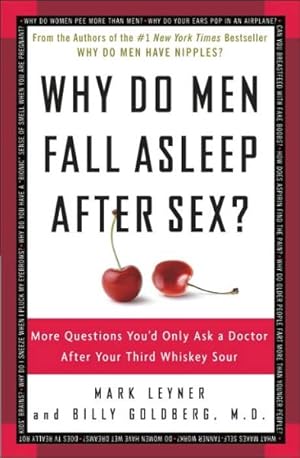 Imagen del vendedor de Why Do Men Fall Asleep After Sex? : More Questions You'd Only Ask a Doctor After Your Third Whiskey Sour a la venta por GreatBookPricesUK