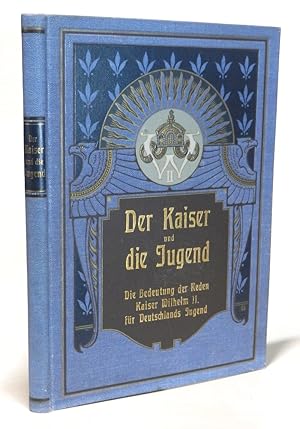 Seller image for Der Kaiser und die Jugend. Die Bedeutung der Reden Kaiser Wilhelm II. fr Deutschlands Jugend. Erlutert von Werner Wilm. Mit einem Geleitwort von Hofprediger Keler. Mit einem Portrait-Frontispiz des Kaisers nach einer Photographie von E. Bieber. for sale by Antiquariat Dr. Lorenz Kristen