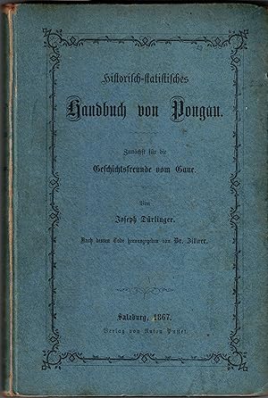 Seller image for Historisch-Statistisches Handbuch von Pongau. Zunchst fr die Geschichtsfreunde vom Gaue. (Nach dessen Tode herausgegeben von Dr. Zillner.) for sale by Antiquariat Weinek