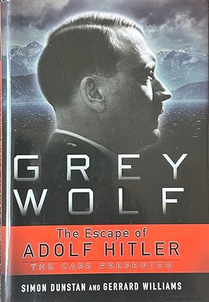 Image du vendeur pour Grey Wolf - The Escape of Adolf Hitler - The Case Presented mis en vente par Dr.Bookman - Books Packaged in Cardboard