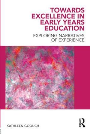 Immagine del venditore per Towards Excellence in Early Years Education : Exploring narratives of experience venduto da AHA-BUCH GmbH