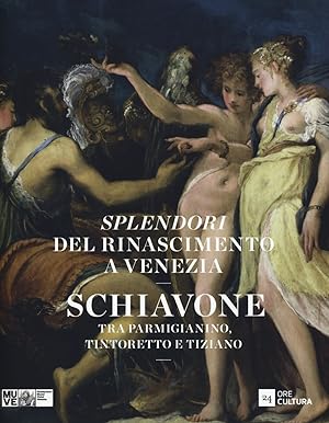 Seller image for Splendori del Rinascimento a Venezia. Schiavone tra Parmigianino, Tintoretto e Tiziano for sale by Il Salvalibro s.n.c. di Moscati Giovanni