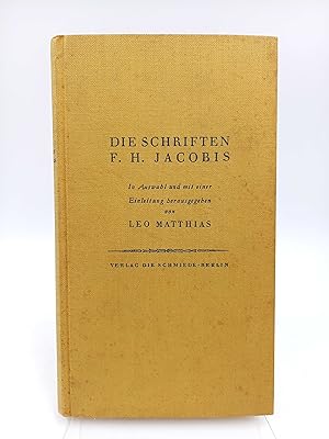 Bild des Verkufers fr Die Schriften Friedrich Heinrich Jacobis (In Auswahl und mit einer Einleitung herausgegeben von Leo Matthias) zum Verkauf von Antiquariat Smock