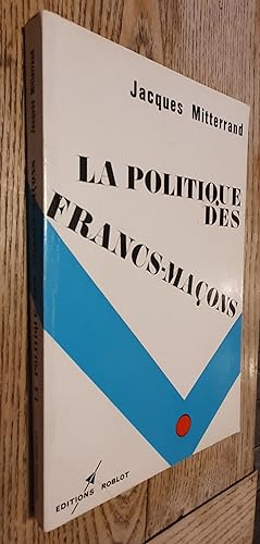 Bild des Verkufers fr La politique des Francs-maons zum Verkauf von Les Kiosques