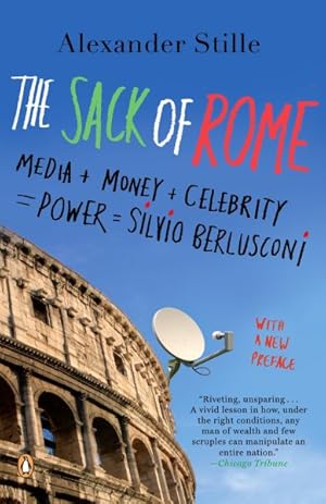 Seller image for Sack of Rome : Media + Money + Celebrity = Power = Silvio Berlusconi for sale by GreatBookPrices