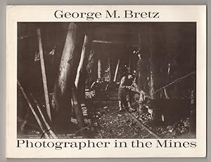 Image du vendeur pour George M. Bretz: Photographer in the Mines mis en vente par Jeff Hirsch Books, ABAA