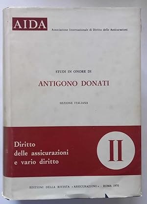 Studi in onore di Antigono Donati. Diritto delle Assicurazioni. Volume II