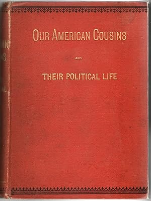 Image du vendeur pour [AMERICANA] OUR AMERICAN COUSINS AND THEIR POLITICAL LIFE mis en vente par BLACK SWAN BOOKS, INC., ABAA, ILAB