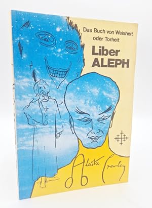 Seller image for Liber Aleph Vel CXI. Das Buch von Weisheit oder Torheit in Form einer Epistel von 666 DEM GROSSEN WILDEN TIER an seinen Sohn 777. (Dies ist) The Equinox Band III Nr. vi von Meister Therion. for sale by Occulte Buchhandlung "Inveha"