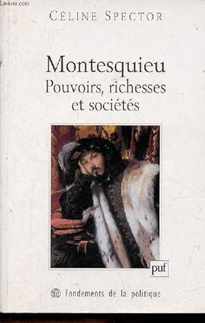 Image du vendeur pour Montesquieu - Pouvoirs, richesses et socits - Collection " Fondements de la politique ". mis en vente par Le-Livre