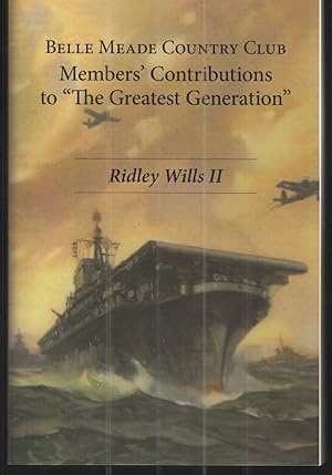 Image du vendeur pour Belle Meade Country Club Members' Contributions to "The Greatest Generation" mis en vente par Elder's Bookstore