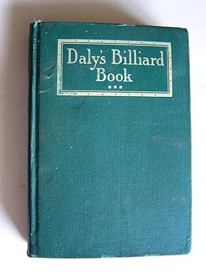 Seller image for Daly's Billard Book: Illustrated with 400 Diagrams, 30 Technical Photographs and 3 Stratedy maps for sale by My Dead Aunt's Books