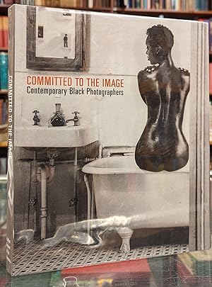 Seller image for Committed to the Image: Contemporary Black Photographers for sale by Moe's Books