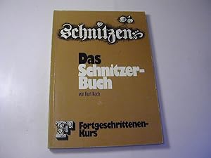 Bild des Verkufers fr Das Schnitzer-Buch - Fortgeschrittenenkurs zum Verkauf von Antiquariat Fuchseck