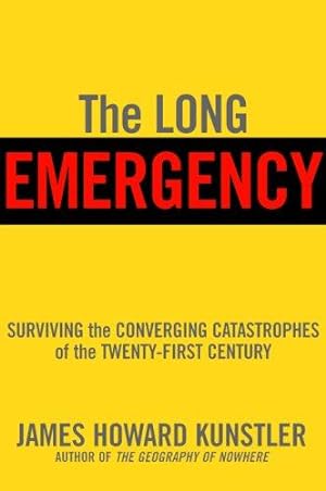 Seller image for Long Emergency: Surviving the Converging Catastrophes of the Twenty-first Century for sale by WeBuyBooks