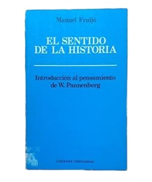 Imagen del vendedor de EL SENTIDO DE LA HISTORIA. INTRODUCCIN AL PENSAMIENTO DE W. PANNENBERG a la venta por Luis Llera - Libros