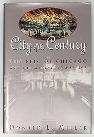 Seller image for City of the Century: The Epic of Chicago and the Making of America for sale by Goodwill Industries of VSB