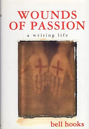 Wounds of Passion : A Writing Life