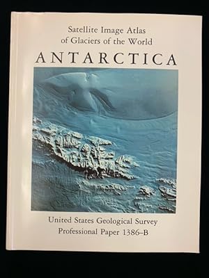 Imagen del vendedor de Satellite Image Atlas of Glaciers of the World: Antarctica (U.S. Geological Survey Professional Paper 1386-B) a la venta por Second Edition Books