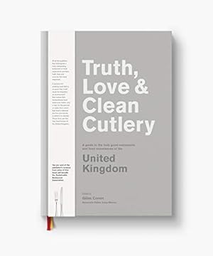 Image du vendeur pour Truth, Love & Clean Cutlery: A Guide to the truly good restaurants and food experiences of the United Kingdom mis en vente par WeBuyBooks