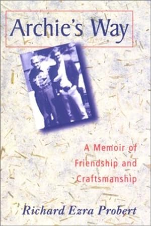 Bild des Verkufers fr Archie's Way : A Memoir of Craftsmanship and Friendship zum Verkauf von GreatBookPricesUK
