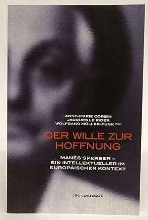 Imagen del vendedor de Der Wille zur Hoffnung. Mans Sperber - Ein Intellektueller im europischen Kontext. a la venta por Der Buchfreund