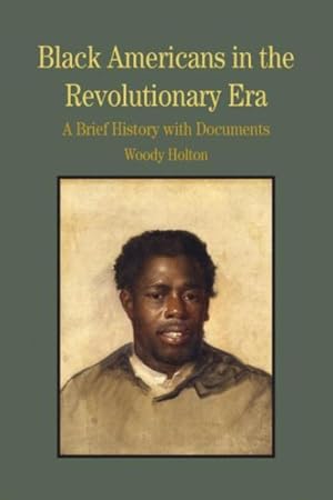 Image du vendeur pour Black Americans in the Revolutionary Era : A Brief History With Documents mis en vente par GreatBookPrices